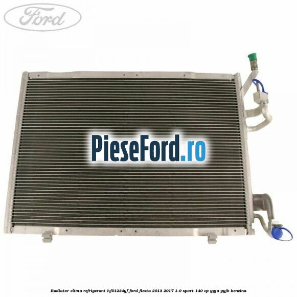 Radiator clima refrigerant HF01234YF Ford Fiesta 2013-2017 1.0 Sport 140 cp YYJA, YYJB benzina