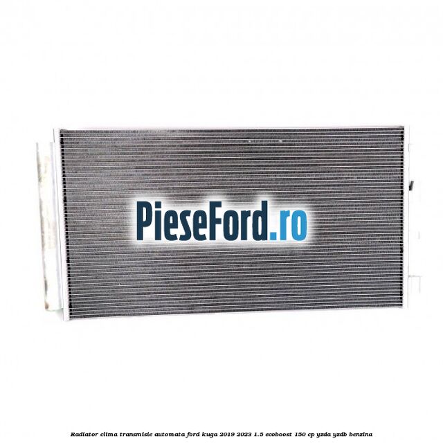 Radiator clima transmisie automata Ford Kuga 2019-2023 1.5 EcoBoost 150 cp YZDA, YZDB benzina