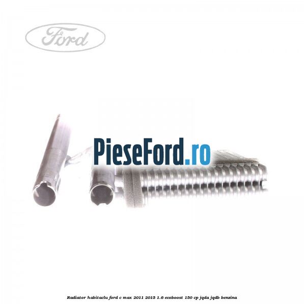 Radiator habitaclu Ford C-Max 2011-2015 1.6 EcoBoost 150 cp JQDA, JQDB benzina