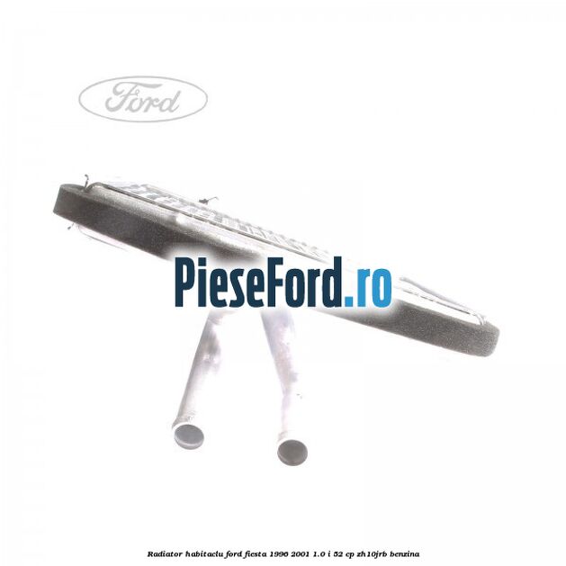 Radiator habitaclu Ford Fiesta 1996-2001 1.0 i 52 cp ZH10JRB benzina