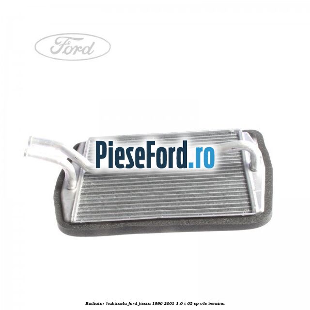 Radiator habitaclu Ford Fiesta 1996-2001 1.0 i 65 cp C4E benzina