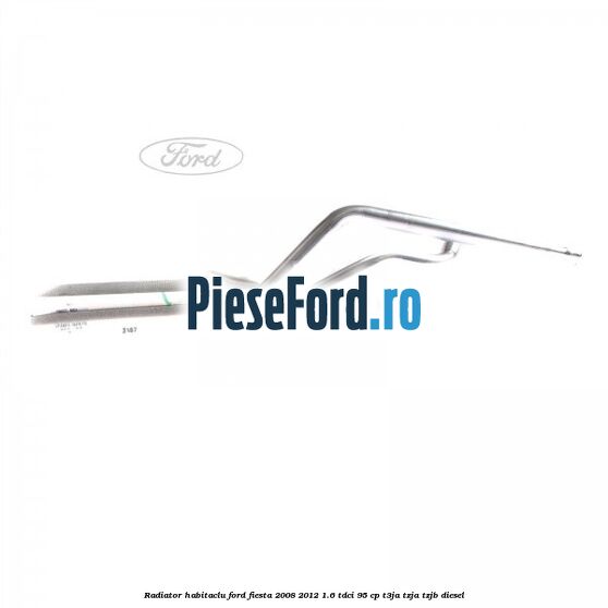 Radiator habitaclu Ford Fiesta 2008-2012 1.6 TDCi 95 cp T3JA, TZJA, TZJB diesel