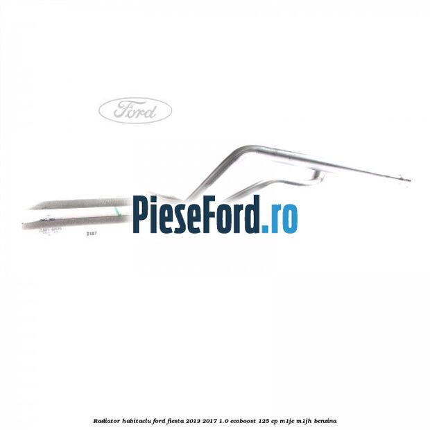 Radiator habitaclu Ford Fiesta 2013-2017 1.0 EcoBoost 125 cp M1JE, M1JH benzina
