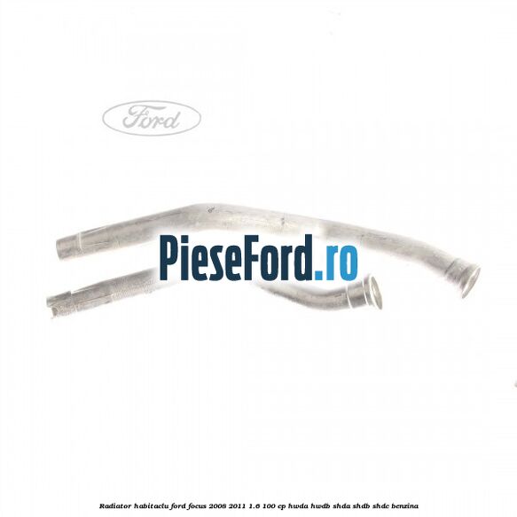 Radiator habitaclu Ford Focus 2008-2011 1.6 100 cp HWDA, HWDB, SHDA, SHDB, SHDC benzina