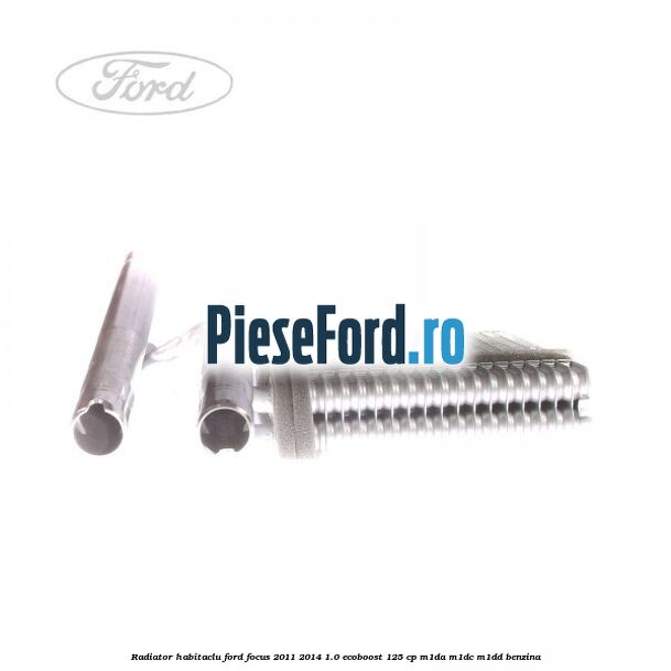 Radiator habitaclu Ford Focus 2011-2014 1.0 EcoBoost 125 cp M1DA, M1DC, M1DD benzina
