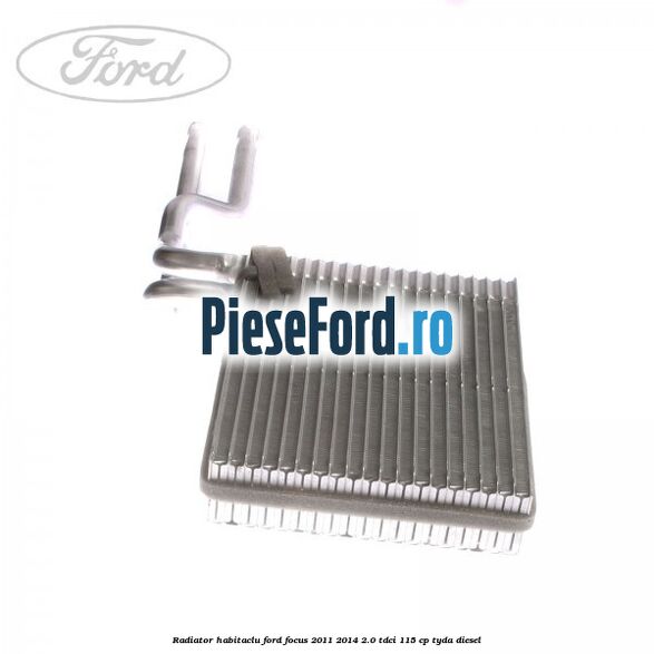 Radiator habitaclu Ford Focus 2011-2014 2.0 TDCi 115 cp TYDA diesel