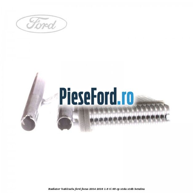 Radiator habitaclu Ford Focus 2014-2018 1.6 Ti 85 cp XTDA, XTDB benzina