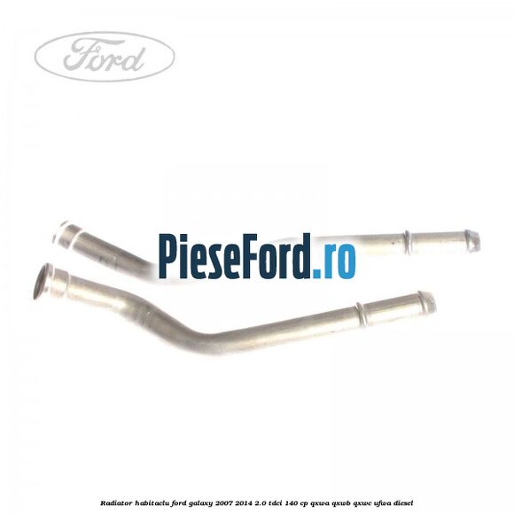 Radiator habitaclu Ford Galaxy 2007-2014 2.0 TDCi 140 cp QXWA, QXWB, QXWC, UFWA diesel