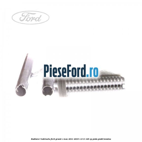 Radiator habitaclu Ford Grand C-Max 2011-2015 1.6 Ti 125 cp PNDA, PNDD benzina