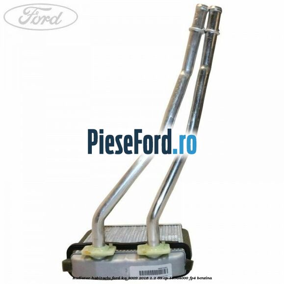 Radiator habitaclu Ford Ka 2009-2016 1.2 69 cp 169A4000, FP4 benzina