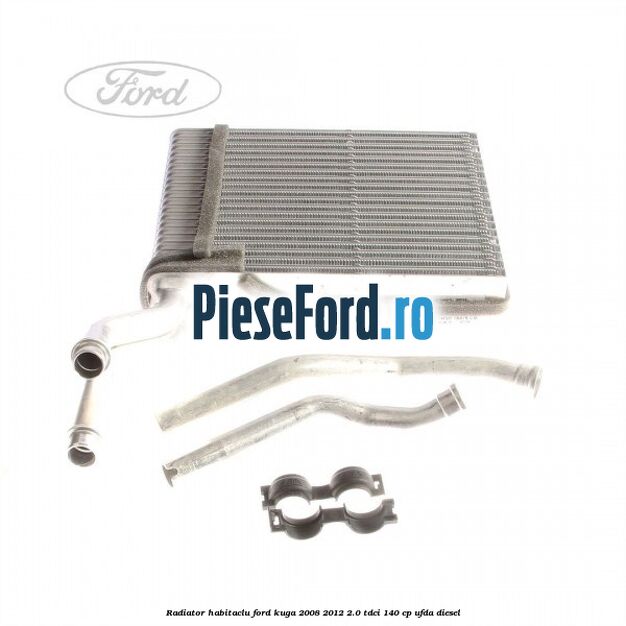 Radiator habitaclu Ford Kuga 2008-2012 2.0 TDCI 140 cp UFDA diesel