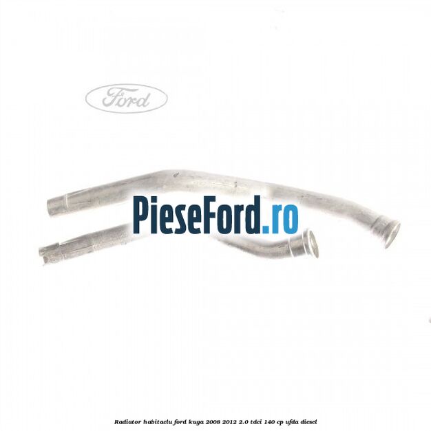 Radiator habitaclu Ford Kuga 2008-2012 2.0 TDCI 140 cp Radiator habitaclu Ford Kuga 2008-2012 2.0 TDCI 140 cp UFDA diesel