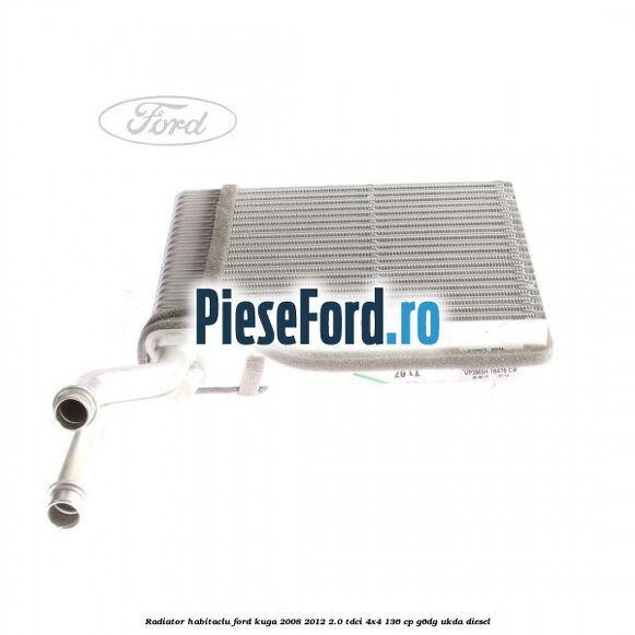 Radiator habitaclu Ford Kuga 2008-2012 2.0 TDCi 4x4 136 cp G6DG, UKDA diesel