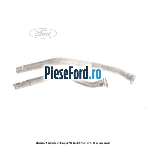 Radiator habitaclu Ford Kuga 2008-2012 2.0 TDCI 4x4 163 cp Radiator habitaclu Ford Kuga 2008-2012 2.0 TDCI 4x4 163 cp TXDA diesel