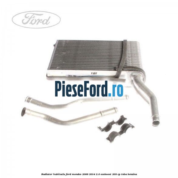 Radiator habitaclu Ford Mondeo 2008-2014 2.0 EcoBoost 203 cp TNBA benzina