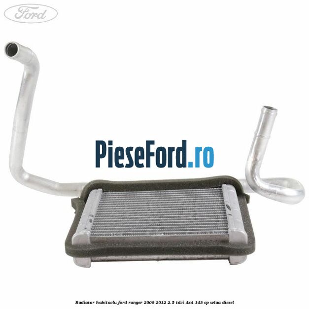 Radiator habitaclu Ford Ranger 2006-2012 2.5 TDCi 4x4 143 cp WLAA diesel