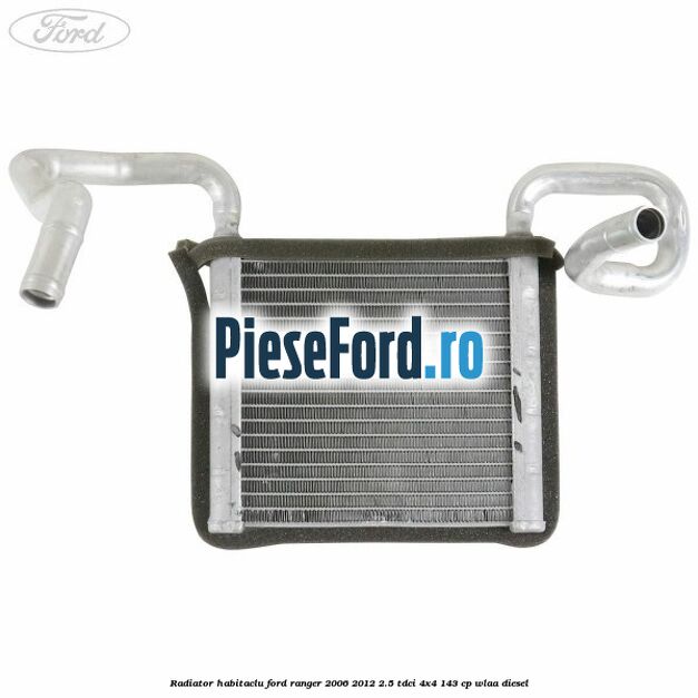 Radiator habitaclu Ford Ranger 2006-2012 2.5 TDCi 4x4 143 cp WLAA diesel