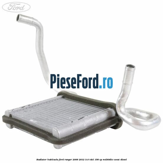 Radiator habitaclu Ford Ranger 2006-2012 3.0 TDCi 156 cp MD30DITC, WEAT diesel