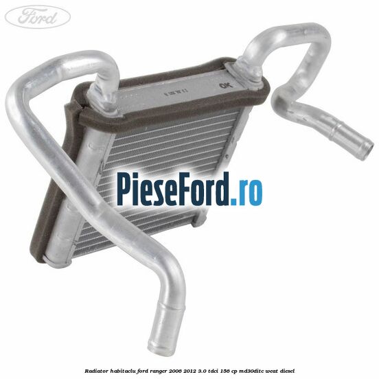 Radiator habitaclu Ford Ranger 2006-2012 3.0 TDCi 156 cp MD30DITC, WEAT diesel