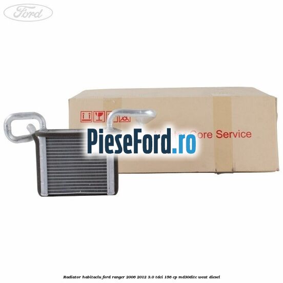 Radiator habitaclu Ford Ranger 2006-2012 3.0 TDCi 156 cp MD30DITC, WEAT diesel
