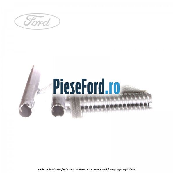 Radiator habitaclu Ford Transit Connect 2013-2018 1.6 TDCi 95 cp TZGA, TZGB diesel