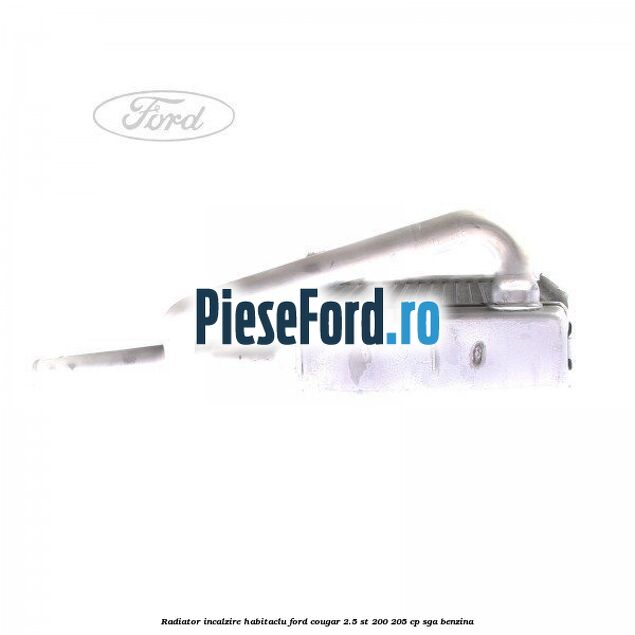 Radiator incalzire habitaclu Ford Cougar 2.5 ST 200 205 cp Radiator incalzire habitaclu Ford Cougar 2.5 ST 200 205 cp SGA benzina