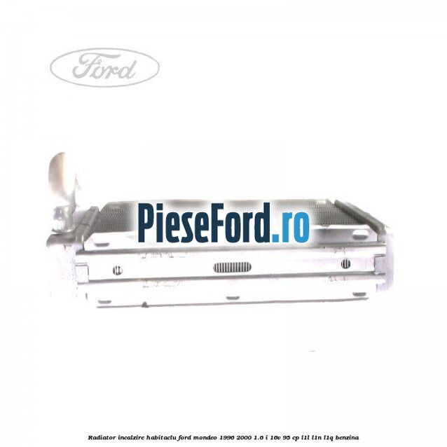Radiator incalzire habitaclu Ford Mondeo 1996-2000 1.6 i 16V 95 cp L1L, L1N, L1Q benzina