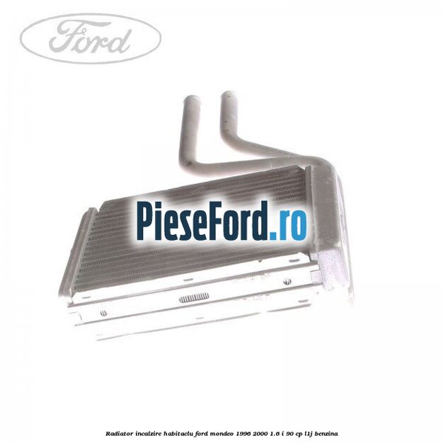 Radiator incalzire habitaclu Ford Mondeo 1996-2000 1.6 i 90 cp L1J benzina