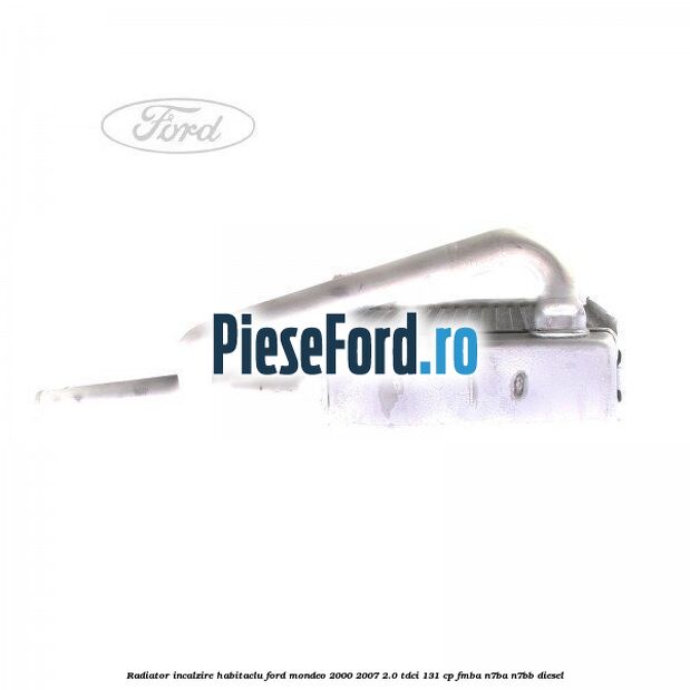 Radiator incalzire habitaclu Ford Mondeo 2000-2007 2.0 TDCi 131 cp FMBA, N7BA, N7BB diesel