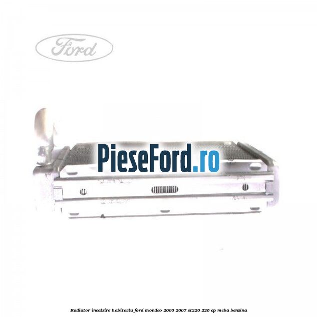 Radiator incalzire habitaclu Ford Mondeo 2000-2007 ST220 226 cp MEBA benzina