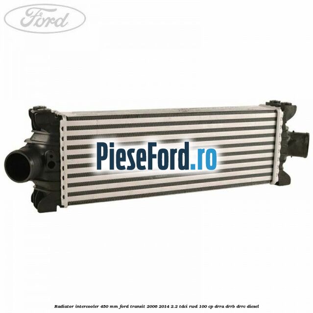 Radiator intercooler 450 mm Ford Transit 2006-2014 2.2 TDCi RWD 100 cp DRRA, DRRB, DRRC diesel