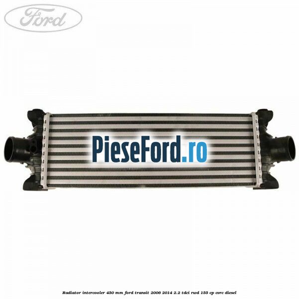 Radiator intercooler 450 mm Ford Transit 2006-2014 2.2 TDCi RWD 155 cp CVRC diesel