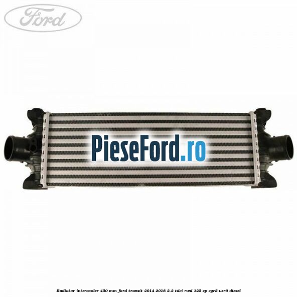 Radiator intercooler 450 mm Ford Transit 2014-2018 2.2 TDCi RWD 125 cp Radiator intercooler 450 mm Ford Transit 2014-2018 2.2 TDCi RWD 125 cp CYR5, USR6 diesel