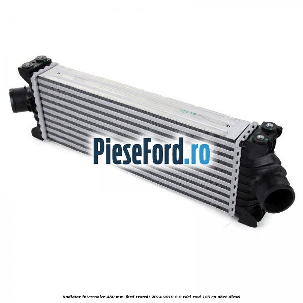 Radiator intercooler 450 mm Ford Transit 2014-2018 2.2 TDCi RWD 135 cp UHR5 diesel