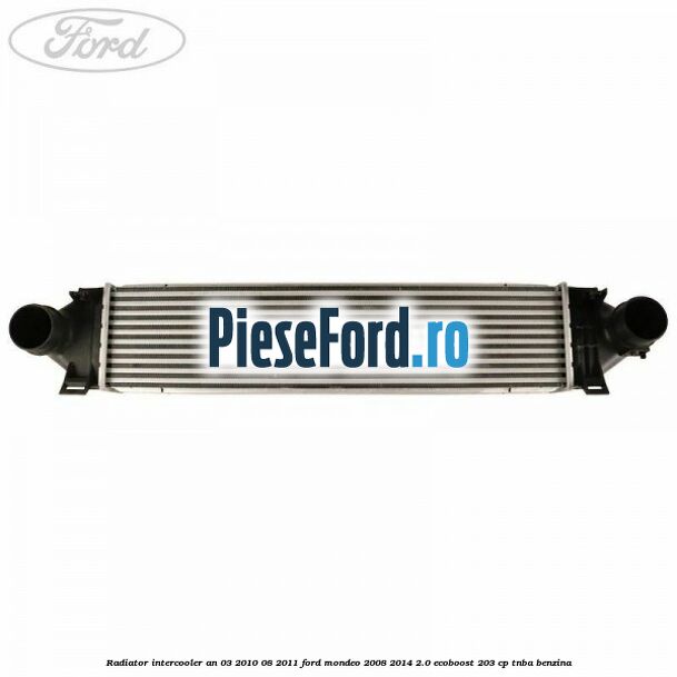 Radiator intercooler an 03/2010-08/2011 Ford Mondeo 2008-2014 2.0 EcoBoost 203 cp TNBA benzina