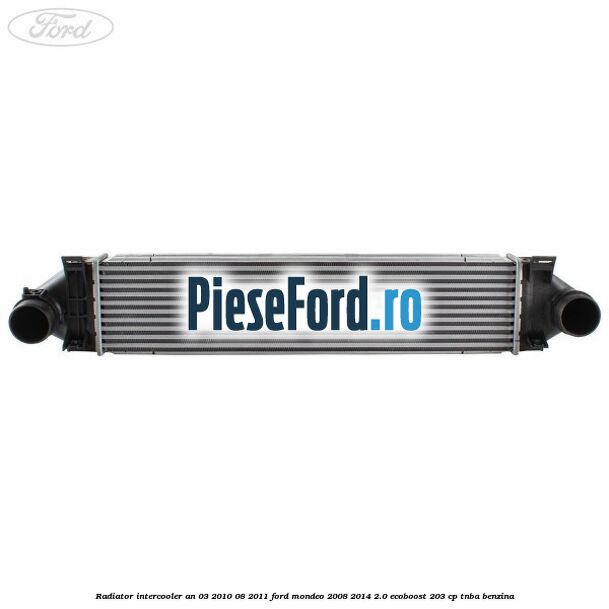 Radiator intercooler an 03/2010-08/2011 Ford Mondeo 2008-2014 2.0 EcoBoost 203 cp TNBA benzina