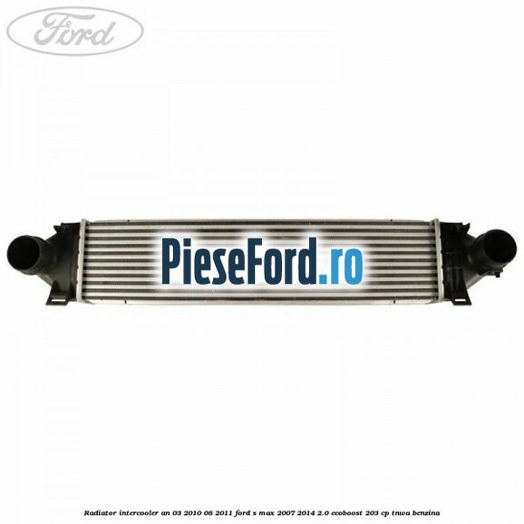 Radiator intercooler an 03/2010-08/2011 Ford S-Max 2007-2014 2.0 EcoBoost 203 cp TNWA benzina