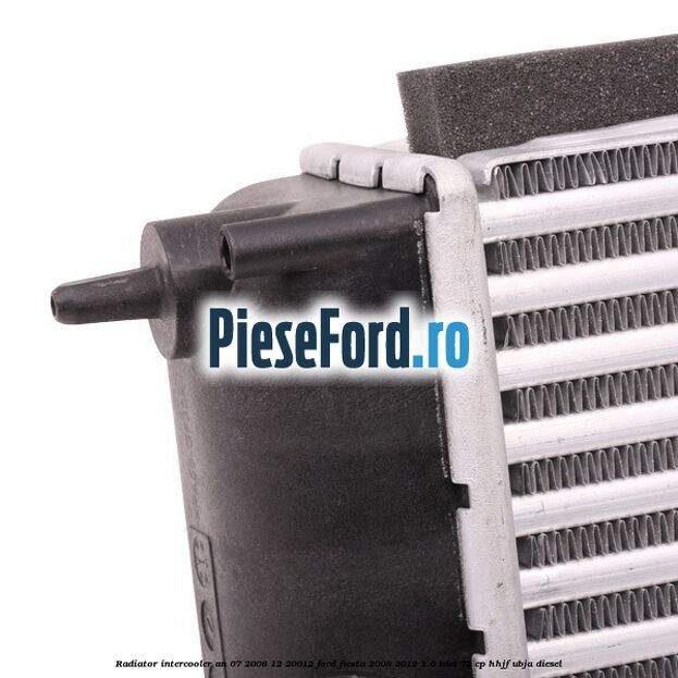 Radiator intercooler an 07/2008-12/20012 Ford Fiesta 2008-2012 1.6 TDCi 75 cp HHJF, UBJA diesel