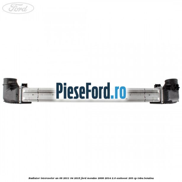 Radiator intercooler an 08/2011-04/2015 Ford Mondeo 2008-2014 2.0 EcoBoost 203 cp TNBA benzina