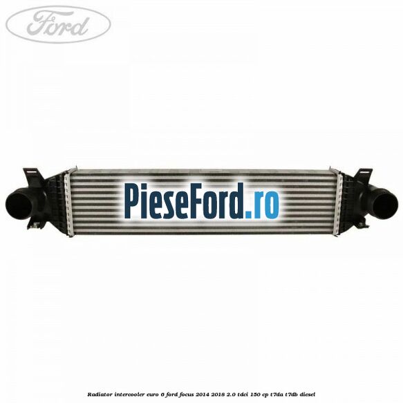 Radiator intercooler euro 6 Ford Focus 2014-2018 2.0 TDCi 150 cp Radiator intercooler euro 6 Ford Focus 2014-2018 2.0 TDCi 150 cp T7DA, T7DB diesel