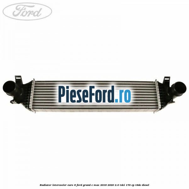 Radiator intercooler euro 6 Ford Grand C-Max 2016-2020 2.0 TDCi 170 cp Radiator intercooler euro 6 Ford Grand C-Max 2016-2020 2.0 TDCi 170 cp T8DE diesel