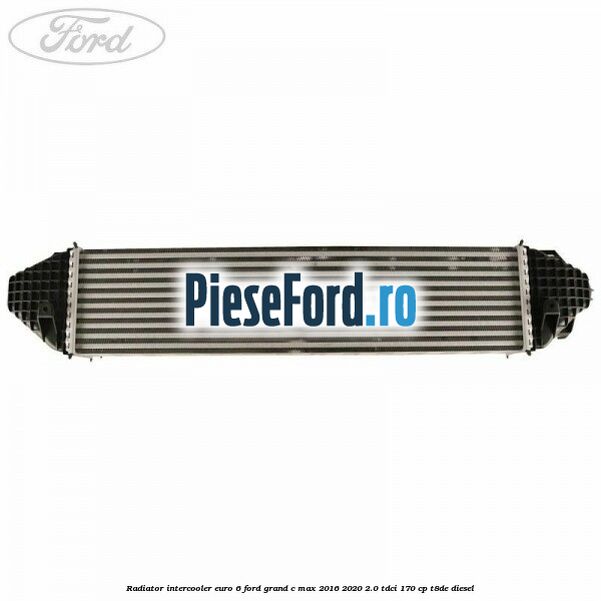 Radiator intercooler euro 6 Ford Grand C-Max 2016-2020 2.0 TDCi 170 cp Radiator intercooler euro 6 Ford Grand C-Max 2016-2020 2.0 TDCi 170 cp T8DE diesel