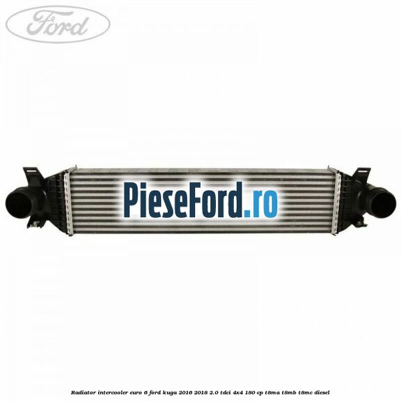 Radiator intercooler euro 6 Ford Kuga 2016-2018 2.0 TDCi 4x4 180 cp T8MA, T8MB, T8MC diesel