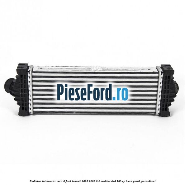 Radiator intercooler euro 6 Ford Transit 2019-2023 2.0 EcoBlue 4x4 130 cp BKRA, YMR6, YMRA diesel