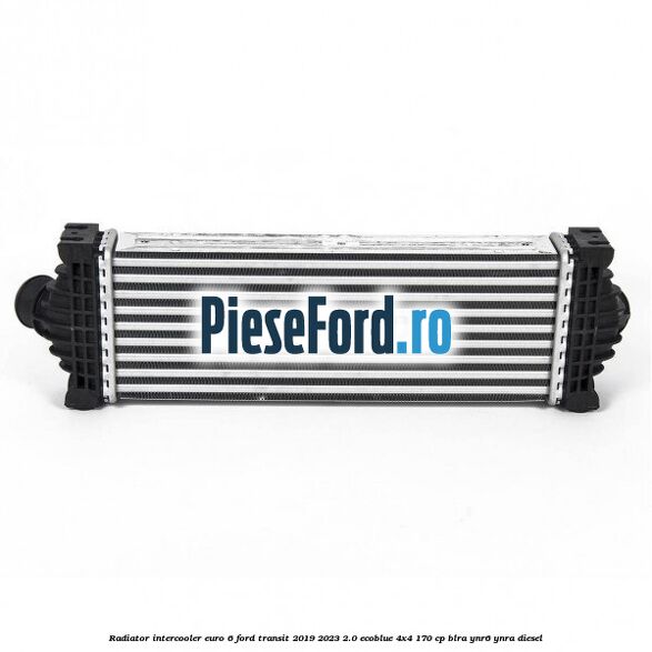 Radiator intercooler euro 6 Ford Transit 2019-2023 2.0 EcoBlue 4x4 170 cp BLRA, YNR6, YNRA diesel