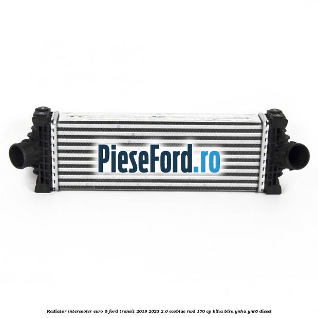 Radiator intercooler euro 6 Ford Transit 2019-2023 2.0 EcoBlue RWD 170 cp BLHA, BLRA, YNHA, YNR6 diesel