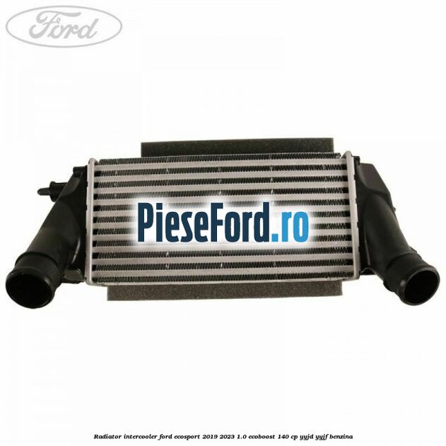 Radiator intercooler Ford EcoSport 2019-2023 1.0 EcoBoost 140 cp YYJD, YYJF benzina