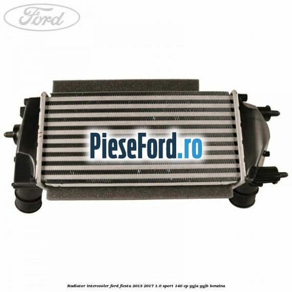 Radiator intercooler Ford Fiesta 2013-2017 1.0 Sport 140 cp YYJA, YYJB benzina