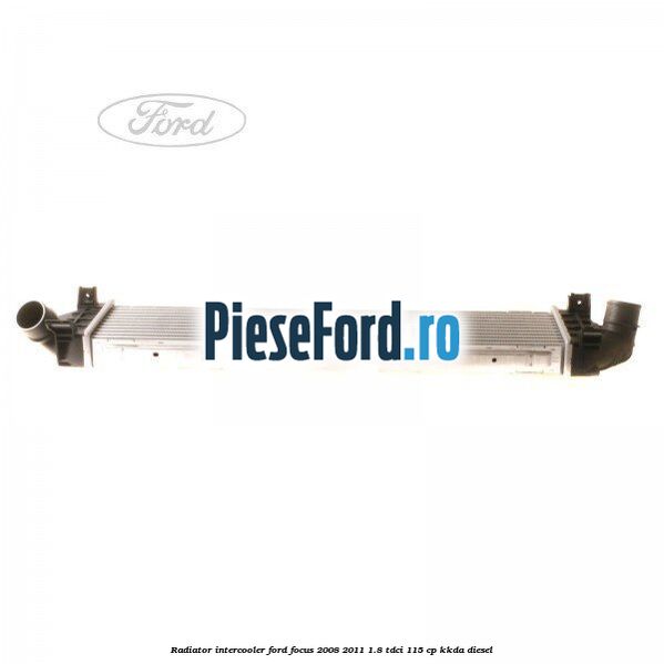 Radiator intercooler Ford Focus 2008-2011 1.8 TDCi 115 cp KKDA diesel
