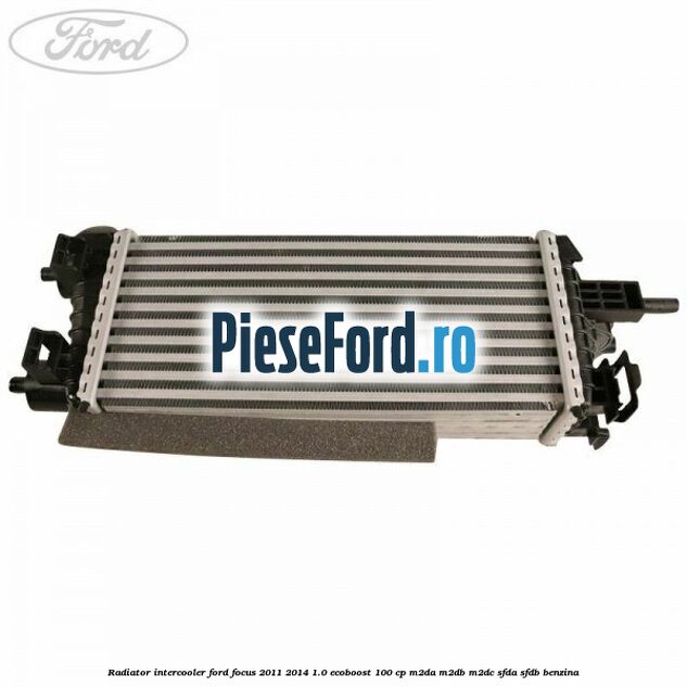 Radiator intercooler Ford Focus 2011-2014 1.0 EcoBoost 100 cp M2DA, M2DB, M2DC, SFDA, SFDB benzina